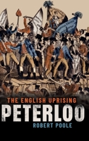 Peterloo: The English Uprising 0198783469 Book Cover
