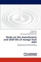 Study on the Manufacture and Shelf Life of Mango Fruit Dahi 3659179892 Book Cover