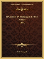 Il Castello Di Malpaga E Le Sue Pitture (1894) 112042206X Book Cover