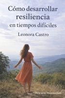 Cómo Desarrollar Resiliencia en Tiempos Difíciles (Spanish Edition) B0FNX34SDY Book Cover