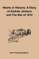 Hearts of Hickory: A Story of Andrew Jackson And the War of 1812 B00085KCBO Book Cover