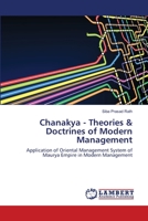 Chanakya - Theories & Doctrines of Modern Management: Application of Oriental Management System of Maurya Empire in Modern Management 3659171387 Book Cover