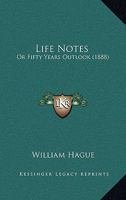 Life Notes: Or Fifty Years Outlook 1437131948 Book Cover