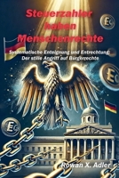 Steuerzahler haben Menschenrechte (German Edition) B0DPY3P7F3 Book Cover