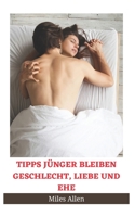 Tipps J�nger Bleiben Geschlecht, Liebe Und Ehe B09ZSCXCYT Book Cover