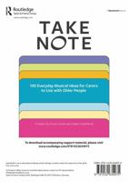 Take Note: 100 Everyday Musical Ideas for Carers to Use with Older People 1032634979 Book Cover