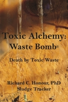Toxic Alchemy: Waste Bomb (The Adverse Consequences of Toxic Waste) B0H2C56L3J Book Cover