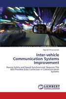 Inter-vehicle Communication Systems Improvement: Having Safety and Speed Synchronized, Requires The Best Possible Error Correction in Communication Systems 3659393983 Book Cover