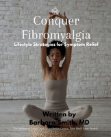 Conquer Fibromyalgia: Lifestyle Strategies For Symptom Relief B0CT3CJKR1 Book Cover