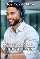 How to Succeed in Tech Support: A Guide to Thriving in It Support B0CHL7DHDQ Book Cover
