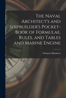 The naval architect's and shipbuilder's pocket-book of formulae, rules, and tables and marine engineer's and surveyor's handy book of reference, 1019200286 Book Cover