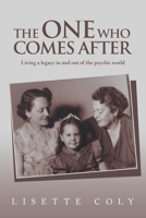 The One Who Comes After: Living a legacy in and out of the psychic world B0FH794GH4 Book Cover