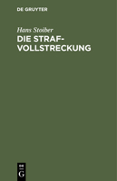 Die Strafvollstreckung: Ein Handbuch Für Bayer. Strafvollstreckungsbehörden 3112349954 Book Cover