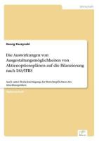 Die Auswirkungen Von Ausgestaltungsmoglichkeiten Von Aktienoptionsplanen Auf Die Bilanzierung Nach IAS/Ifrs 3838686985 Book Cover