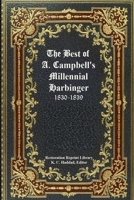 The Best of Alexander Campbell's Millennial Harbinger : 1830-1839 1952261023 Book Cover