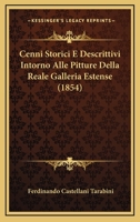 Cenni Storici E Descrittivi Intorno Alle Pitture Della Reale Galleria Estense (1854) 1160053618 Book Cover