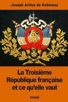 La Troisième République française et ce qu’elle vaut 1540529460 Book Cover