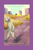 El valor de ser tu mismo: Un camino de autoconocimiento (Construyendo la felicidad) null Book Cover