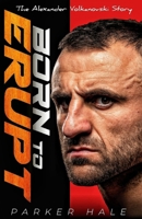 Born To Erupt: The Alexander Volkanovski Story B0F8997C3F Book Cover