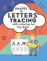 Shapes & Letters Tracing with Coloring Fun for Kids Ages 3+: Alphabet Letter Tracing for the Beginning of Writing / Color Fun Pages and Connect the ... Shapes, and Train the Basic Skill of Writing. B08LT6W4MD Book Cover
