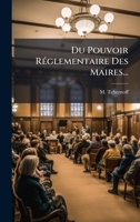 Du Pouvoir RÃ(c)glementaire Des Maires... (French Edition) 1024679284 Book Cover