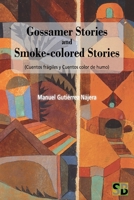 Gossamer Stories and Smoke-colored Stories: (Cuantos frágiles y Cuentos color de humo) 1989586082 Book Cover