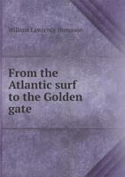 From the Atlantic Surf to the Golden Gate 5518804393 Book Cover