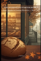 The Sourdough Starter Secret (Flour, Murder & Frosting Mysteries) B0GYDQHYD5 Book Cover
