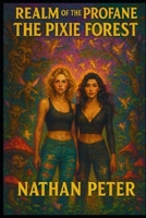The Realm of Profane: Book 2 - The Pixie Forest (Realm of the Profane) B0FJ6RCXXK Book Cover