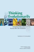 Thinking Evolutionarily: Evolution Education Across the Life Sciences: Summary of a Convocation 0309256895 Book Cover