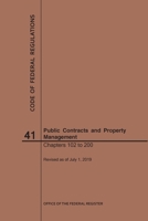Code of Federal Regulations Title 41, Public Contracts and Property Management, Parts 102-200, 2019 1640246738 Book Cover