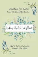 Looking Back to Look Ahead: What It Took to Realize the Moments That Matter B0C91DT6ZG Book Cover