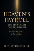 Heaven's Payroll: How God Rewards Faithful Workers B0G2PLCC8D Book Cover