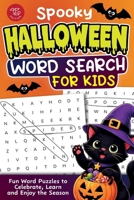 Spooky Halloween Word Search for Kids: Fun Word Puzzles to Celebrate, Learn and Enjoy the Season B0HF16JMP4 Book Cover