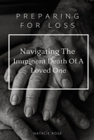 Preparing For Loss: Navigating The Imminent Death of A Loved One 1738932109 Book Cover