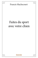 Faites du sport avec votre chien (French Edition) 241418597X Book Cover
