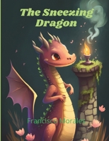 The Sneezing Dragon. B0CHL16BZW Book Cover