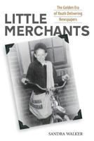 Little Merchants: The Golden Era of Youth Delivering Newspapers 0988819201 Book Cover