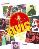Elvis Through the Ages: Images from the Hollywood Photo Archive 1493033492 Book Cover