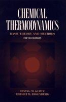 Chemical Thermodynamics: Basic Theory and Methods, 6th Edition 0805355014 Book Cover