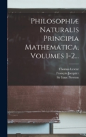 Philosophi� Naturalis Principia Mathematica, Volumes 1-2... 1015570402 Book Cover