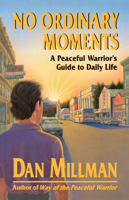 No Ordinary Moments: A Peaceful Warrior's Guide to Daily Life