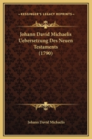 Johann David Michaelis Uebersetzung Des Neuen Testaments (1790) 1149145250 Book Cover