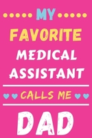 My Favorite Medical Assistant Calls Me Dad: lined notebook, Medical Assistant gift 1676685553 Book Cover