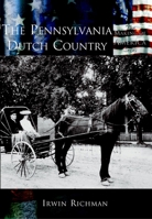 The  Pennsylvania  Dutch Country  (PA)  (Making  of  America) 0738524581 Book Cover