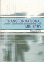 Transformational Ministry: Church Leadership and the Way of the Cross 0715207644 Book Cover