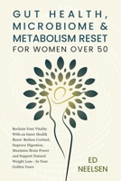 GUT HEALTH, MICROBIOME & METABOLISM RESET FOR WOMEN OVER 50: Reclaim your vitality with an inner health reset— reduce cortisol, improve digestion, ... natural weight loss in your golden years 1923544004 Book Cover