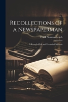 Recollections of a Newspaperman: A Record of Life and Events in California 1021729647 Book Cover