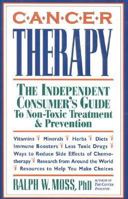 Cancer Therapy: The Independent Consumer's Guide to Non-Toxic Treatment & Prevention 1881025063 Book Cover