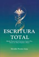 Escritura Total: Método Transversal de Escritura Creativa Para Textos con Alma, Propósito y Placer 6501705096 Book Cover